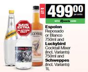 Espolon Reposado Or Blanco 750ml & Luckybird Cocktail Mixer 750ml & Schweppes 1L-For All