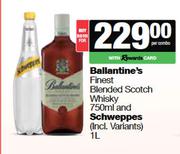 Ballantine's Finest Blended Scotch Whisky 750ml & Schweppes 1L-Both For