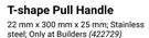 Dortello T-Shape Pull Handle 22mm x 300mm x 25mm 422729-Per Set