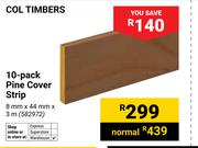 Col Timbers 10 Pack Pine Cover Strip 8mm x 44mm x 3m (582972)