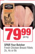 Spar Your Butcher Fresh Chicken Breast Fillets 2s, 4s Or 8s Pack-Per kg