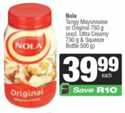 Nola Tangy Mayonnaise Or Original 750g (Excl. Ultra Creamy 730g & Squeeze Bottle 500g)-Each