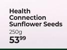 Health Connection Sunflower Seeds-250g