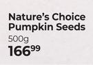 Nature's Choice Pumpkin Seeds-500g