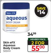 Skin eFX Aqueous Body Cream-For 2 x 500ml