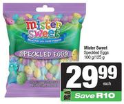 Mister Sweet Speckled Eggs-100g/125g Each