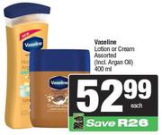 Vaseline Lotion Or Cream Assorted (Incl. Argan oil)-400ml Each