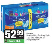 Always Maxi Or Ultra Sanitary Pads 12s/14s/16s/20s Or Pantyliners 40s