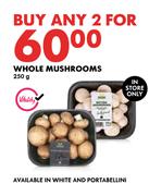 Whole Mushrooms-For Any 2 x 250g