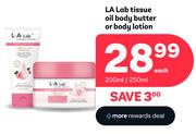 LA Lab Tissue Oil Body Butter Or Body Lotion-200ml/250ml Each