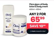 Clere Glyco Oil Body Lotion 400ml & Body Cream 450ml-For Any 2