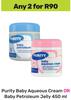 Purity Baby Aqueous Cream Or Baby Petroleum Jelly-For Any 2 x 450ml