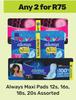 Always Maxi Pads Assorted-For Any 2 x 12s, 16s, 18s, 20s