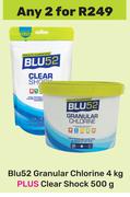 Blu 52 Granular Chlorine 4Kg Plus Clear Shock 500g-For Any 2