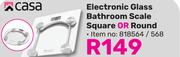 Casa Electronic Glass Bathroom Scale (Square Or Round)-Each
