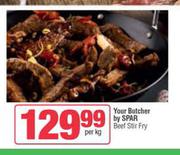    Your Butcher By Spar Beef Stir Fry-Per Kg