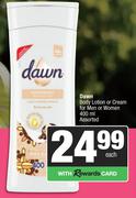 Dawn Body Lotion Or Cream For Men Or Women Assorted-400ml