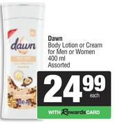 Dawn Body Lotion Or Cream For Men Or Women Assorted-400ml Each