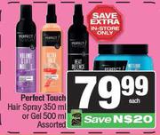Perfect Touch Hair Spray 350ml Or Gel 500ml Assorted-Each
