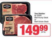 Your Butcher By Spar Beef Rump Steak Or Beef Sirloin Steak-Per kg