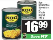 Koo Creamstyle Sweetcorn Or Whole Kernel-415g Each