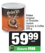 Frisco Original Or Granules Instant Chicory & Coffee-250g Each