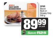 Spar Bacon Back Or Streaky Only-500g Per Pack