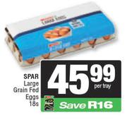 0Spar Large Grain Fed Eggs-18s Per Tray
