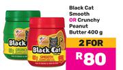 Black Cat Smmoth Or Crunchy Peanut Butter-For 2 x 400g