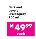 Dark & Lovely Braid Spray-250ml Each