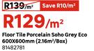 Floor Tile Porcelain Soho Grey Eco 600 x 600mm (2.16 Sqm/Box) 81482781-Per Sqm