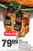 Spar Tender & Tasty Whole Chicken In Butter Brine With Moroccan Spice Glaze Or Hot Honey Glaze-Per K