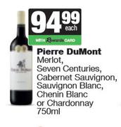 Pierre Du Mont Merlot, Seven Centuries, Cabernet Sauv, Chenin Blanc Or Chardonnay-750ml Each