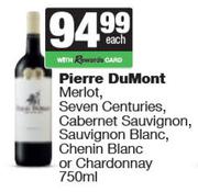 Pierre DuMont Merlot,Seven Centuries,Cab Sauv,Sauv Blanc,Chenin Or Chardonnay-750ml