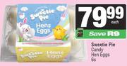 Sweetie Pie Candy Hen Eggs-6's Pack