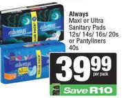 Always Maxi Or Ultra Sanitary Pads 12s/14s/16s/20s Or Pantyliners 40's-Per Pack