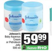 Johnson's Baby Aqueous Cream Or Petroleum Jelly-500ml Each