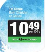 1st Grade Bulk Cheddar Or Gouda-Per 100g