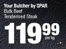 Your Butcher By Spar Bulk Beef Tenderised Steak-Per Kg