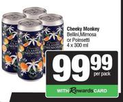 Cheeky Monkey Bellini, Mimosa Or Poinsetti-4 x 300ml