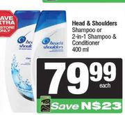 Head & Shoulders Shampoo Or 2-In-1 Shampoo & Conditioner 400ml-Each