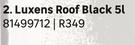 Luxens 5L Roof Black 81499712