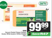 Spar Vacuum Packed Cheese,Cheddar,Gouda White Gouda Or White Cheddar-700g