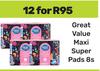 Great Value Maxi Super Pads-For 12 x 8s