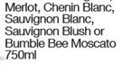 Bruce Jack Chenin Blanc, Sauvignon Blanc, Sauvignon Blush Or Bumble Bee Moscato-750ml Each