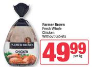 Farmer Brown Fresh Whole  Chicken Without Giblets-Per Kg
