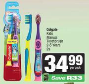   Colgate Kids Manual Toothbrush 2-5 Years-2s Per pack