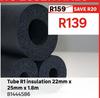 Tube R1 Insulation 22mm x 25mm x 1.8m 81444586