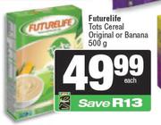 Futurelife Tots Cereal Original Or Banana-500g