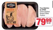 Your Butcher By Spar Fresh Chicken Breast Fillets 4 Piece-Per Kg